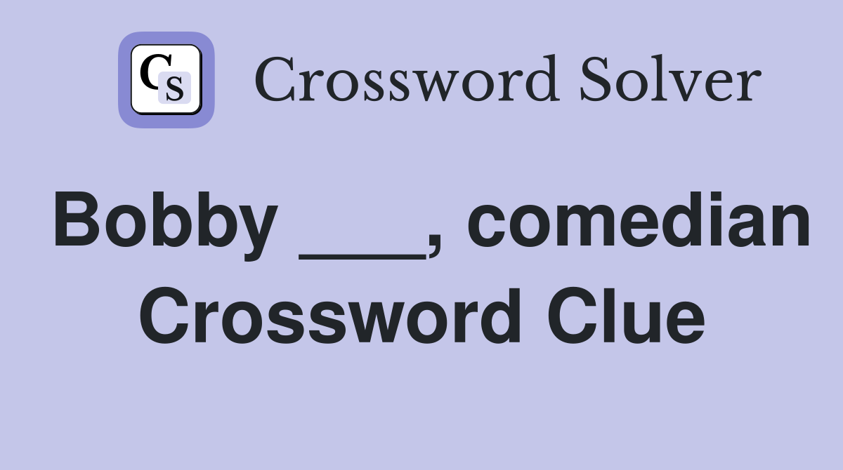 bobby-comedian-crossword-clue-answers-crossword-solver